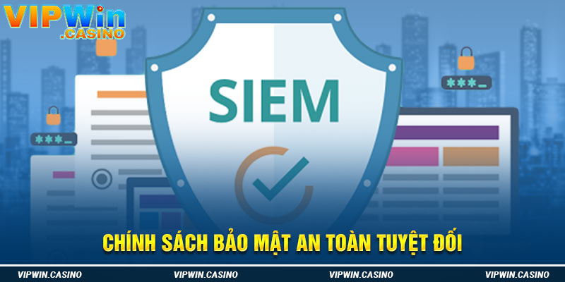 Chính sách bảo mật an toàn tuyệt đối