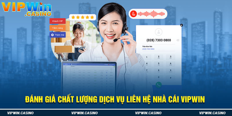 Đánh giá chất lượng dịch vụ liên hệ nhà cái Vipwin