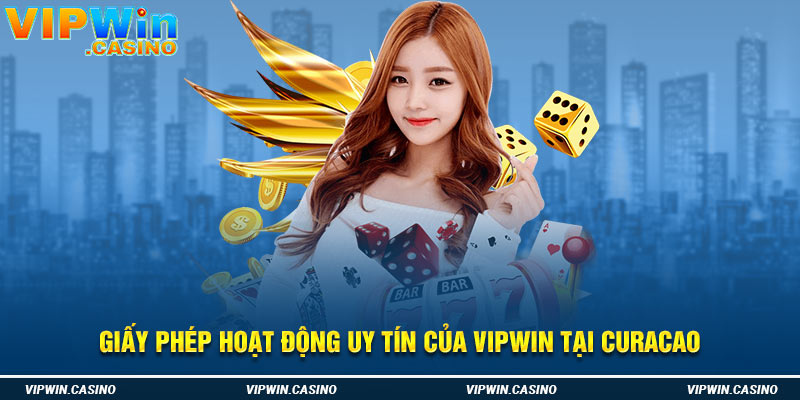 Giấy phép hoạt động uy tín của Vipwin tại Curacao