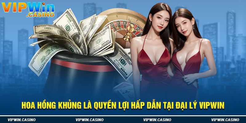 Hoa hồng khủng là quyền lợi hấp dẫn tại đại lý Vipwin