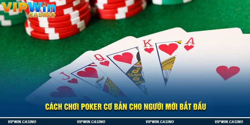 Cách chơi poker cơ bản cho người mới bắt đầu