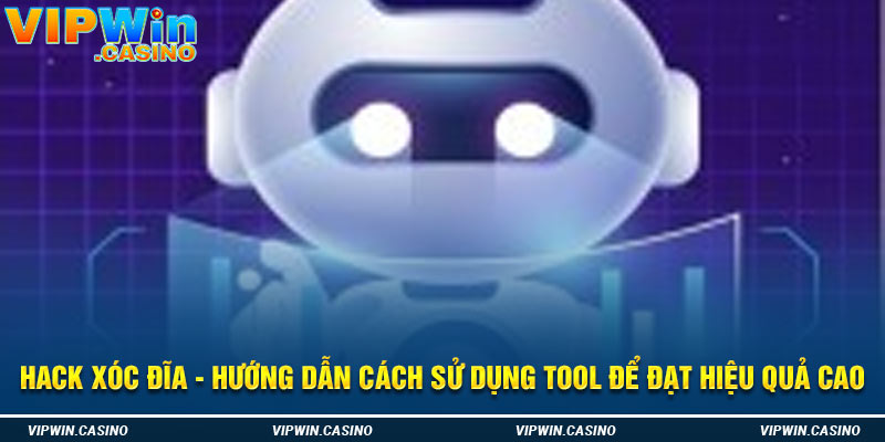 Hack Xóc Đĩa - Hướng Dẫn Cách Sử Dụng Tool Để Đạt Hiệu Quả Cao