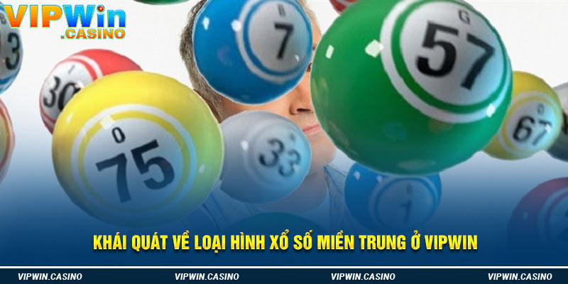 Khái quát về loại hình xổ số miền Trung ở Vipwin