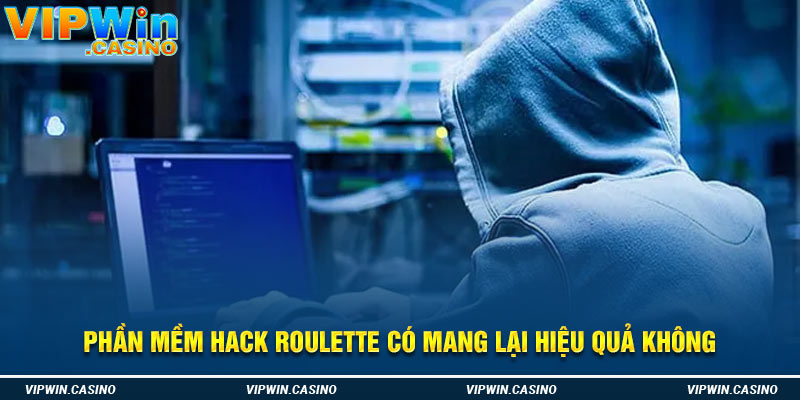 Phần mềm hack roulette có mang lại hiệu quả không?