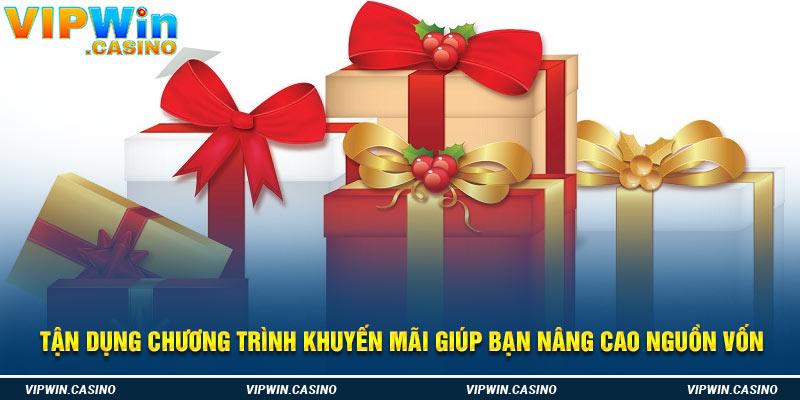 Tận dụng chương trình khuyến mãi giúp bạn nâng cao nguồn vốn